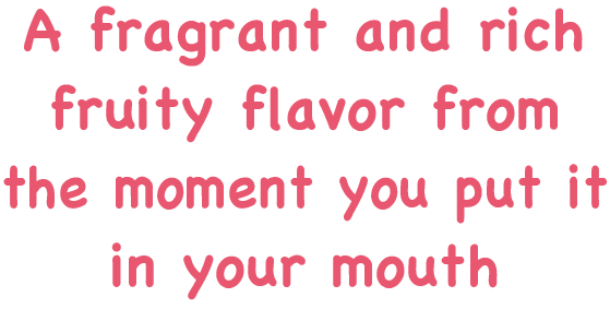 Innovation 2 A fragrant and rich fruity flavor from the moment you put it in your mouth